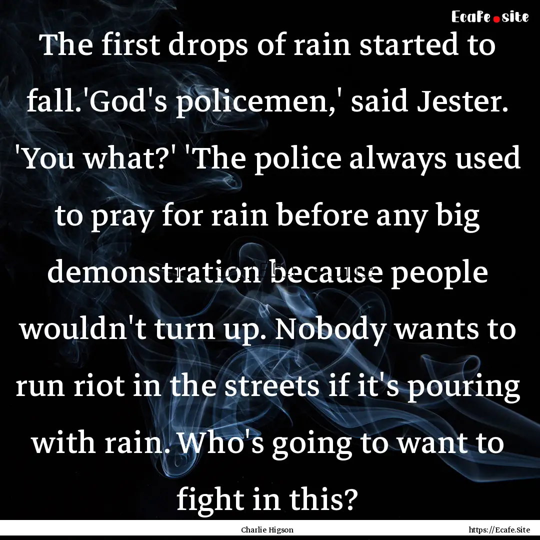 The first drops of rain started to fall.'God's.... : Quote by Charlie Higson