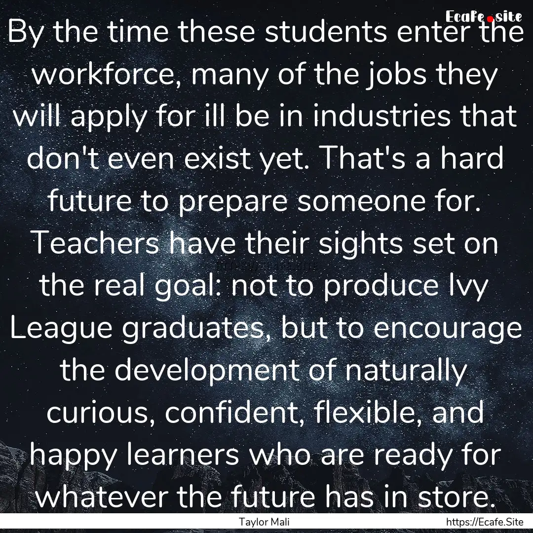 By the time these students enter the workforce,.... : Quote by Taylor Mali