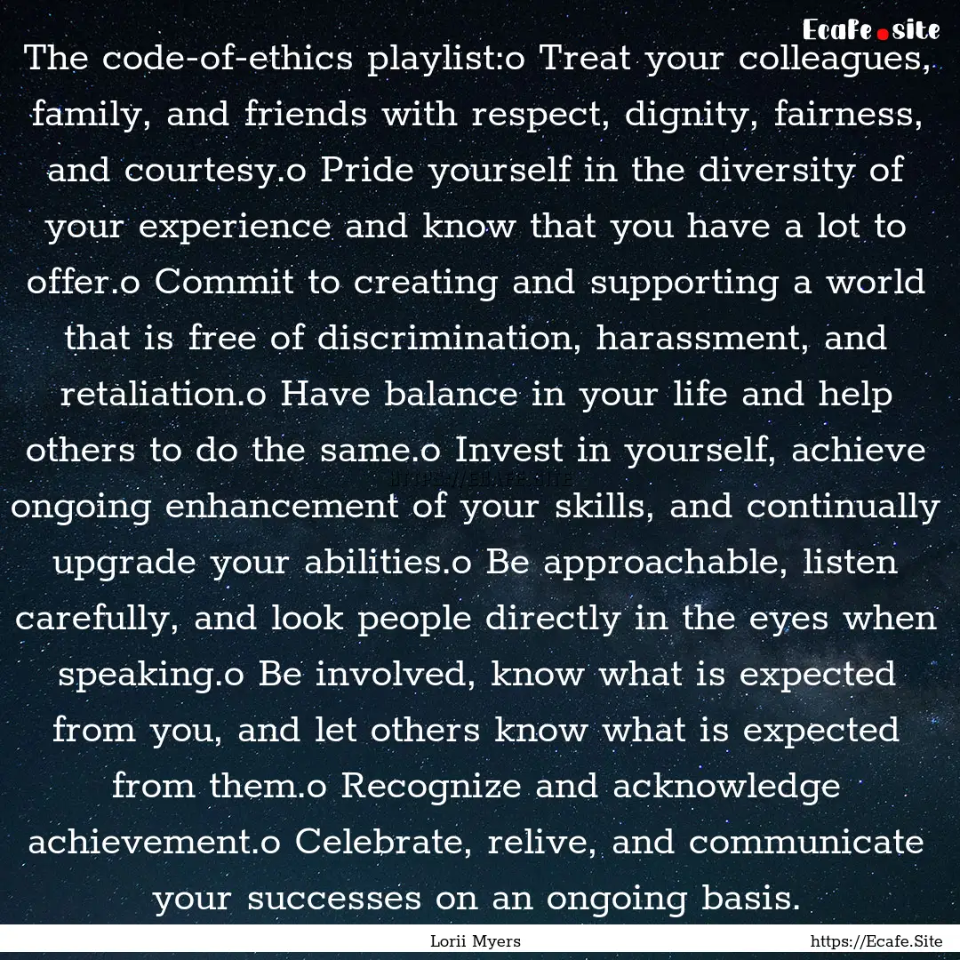 The code-of-ethics playlist:o Treat your.... : Quote by Lorii Myers