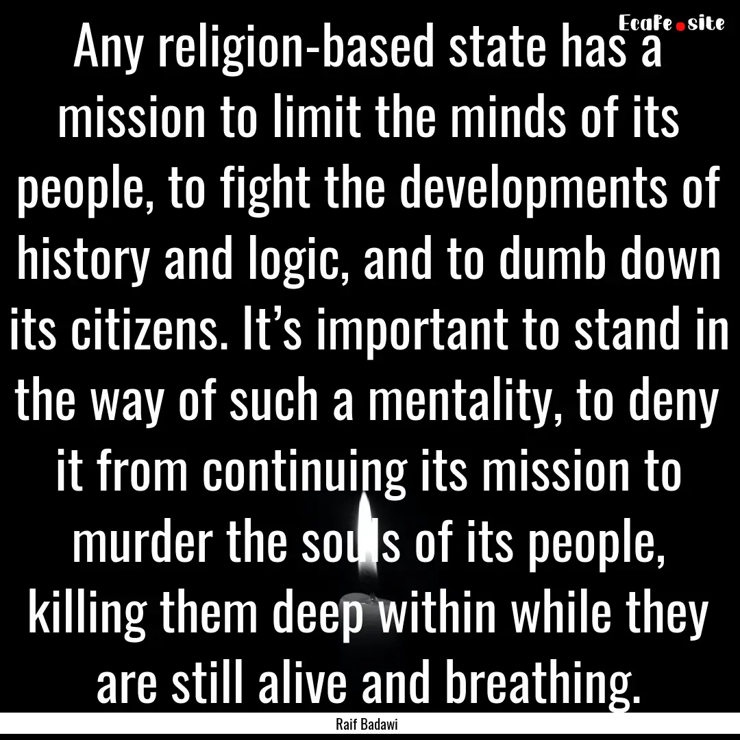 Any religion-based state has a mission to.... : Quote by Raif Badawi