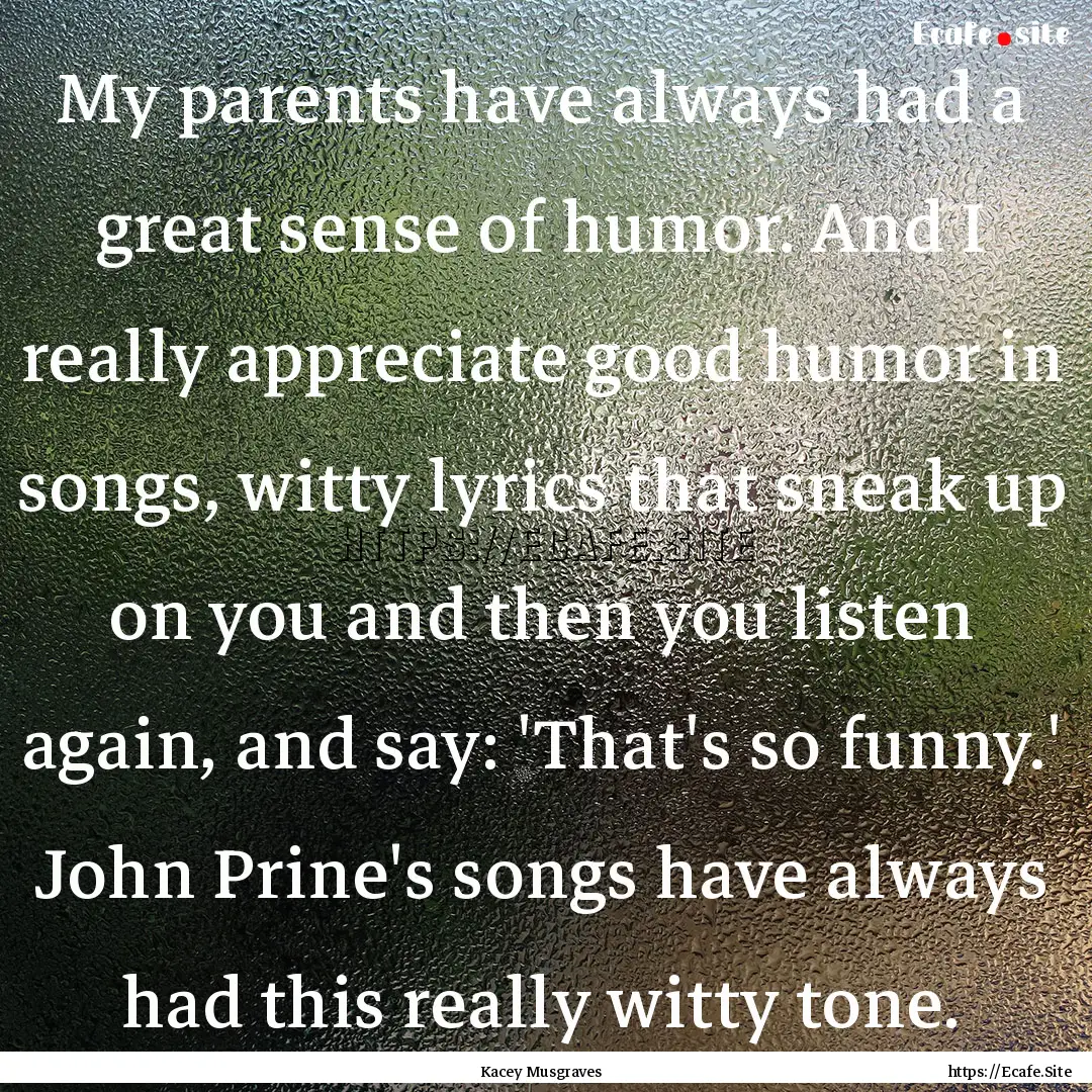 My parents have always had a great sense.... : Quote by Kacey Musgraves