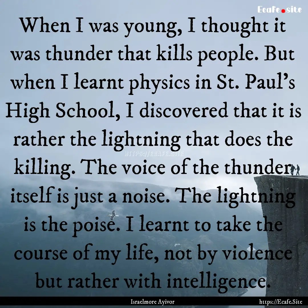 When I was young, I thought it was thunder.... : Quote by Israelmore Ayivor