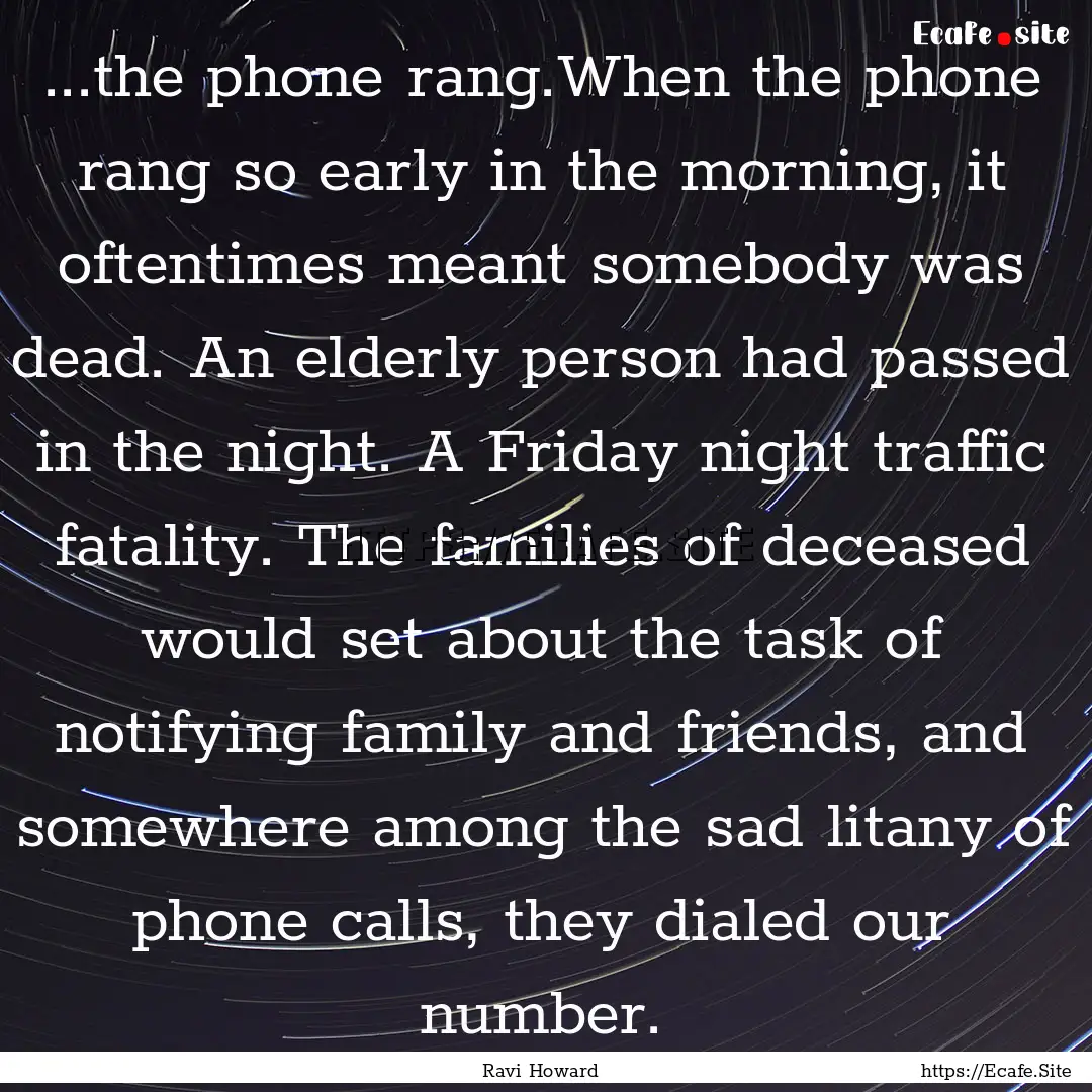 ...the phone rang.When the phone rang so.... : Quote by Ravi Howard