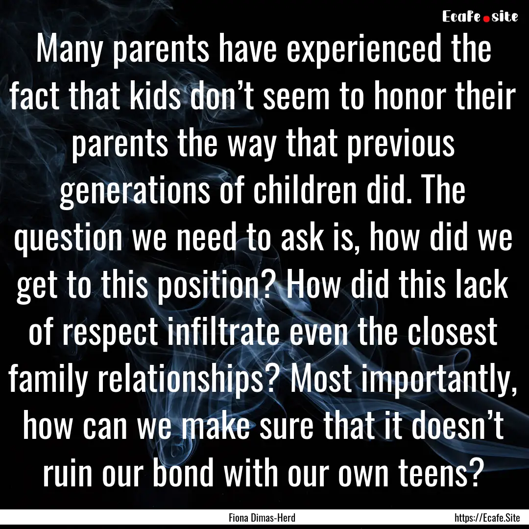 Many parents have experienced the fact that.... : Quote by Fiona Dimas-Herd