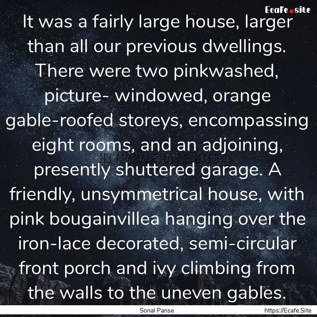 It was a fairly large house, larger than.... : Quote by Sonal Panse