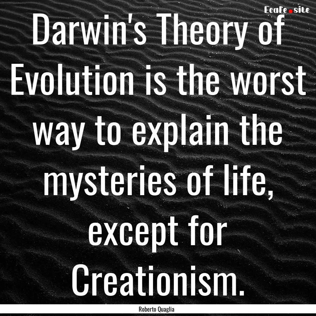 Darwin's Theory of Evolution is the worst.... : Quote by Roberto Quaglia