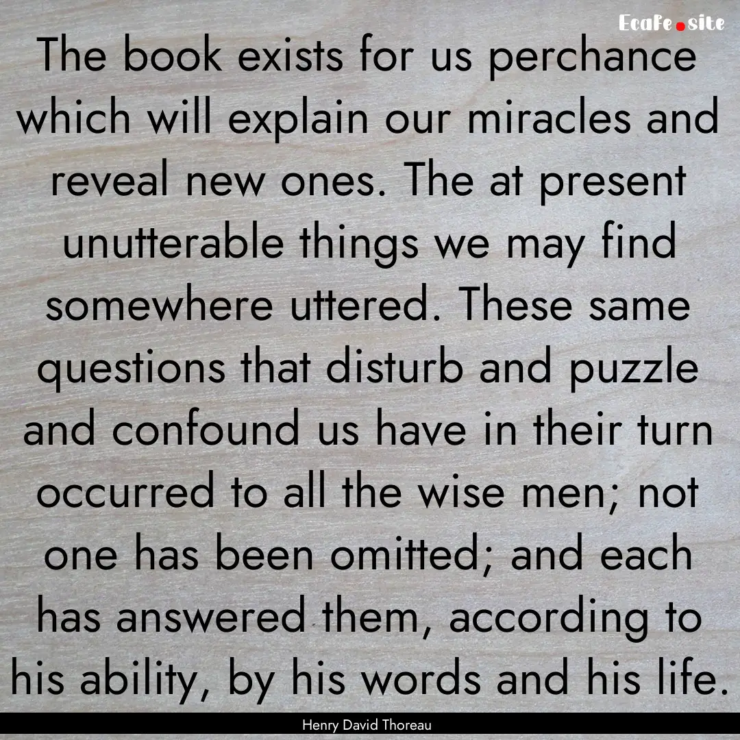 The book exists for us perchance which will.... : Quote by Henry David Thoreau