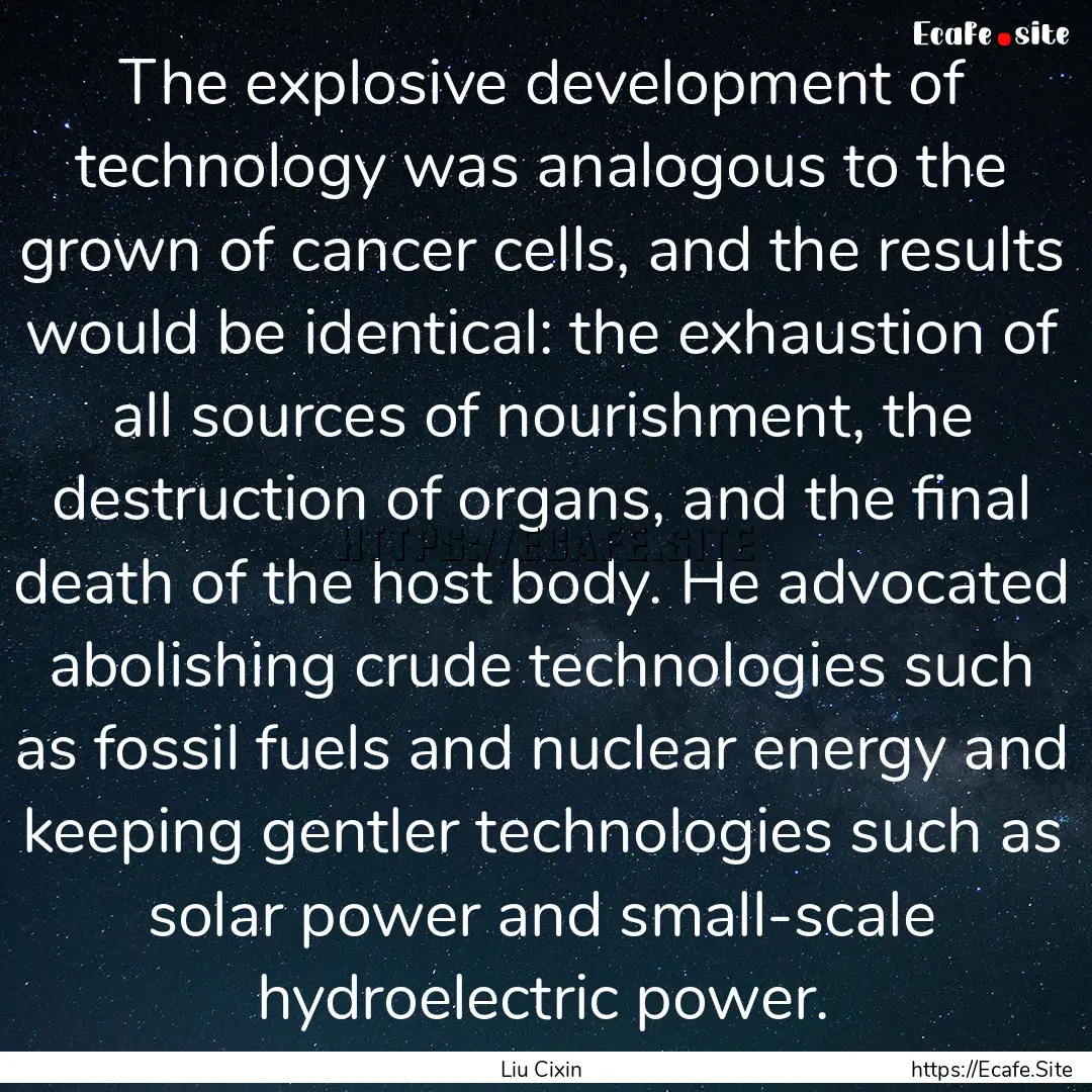 The explosive development of technology was.... : Quote by Liu Cixin