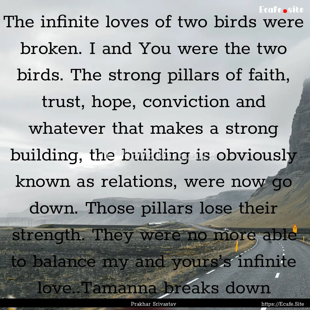 The infinite loves of two birds were broken..... : Quote by Prakhar Srivastav