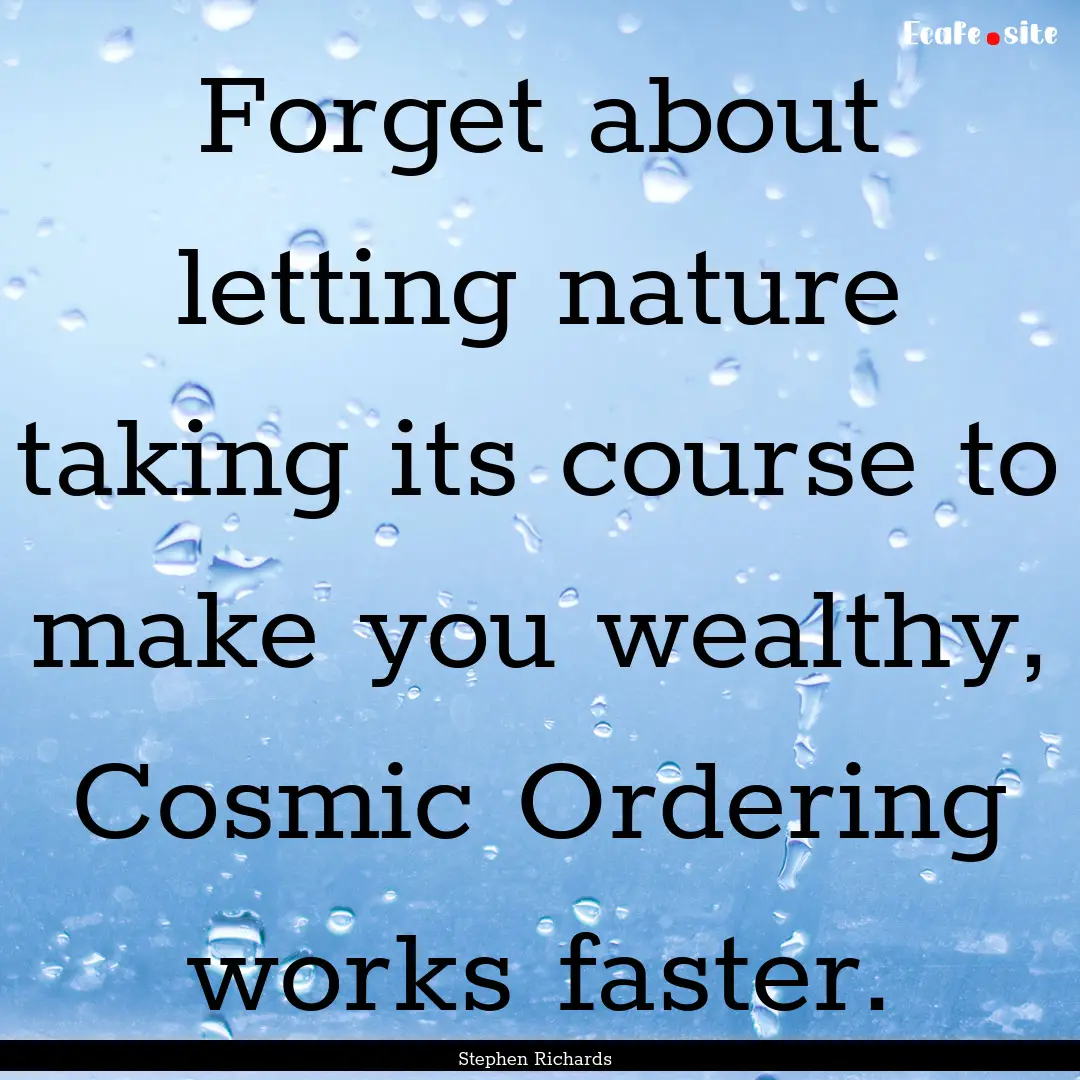 Forget about letting nature taking its course.... : Quote by Stephen Richards