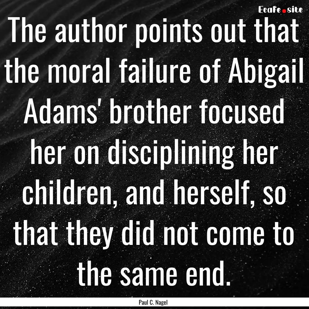 The author points out that the moral failure.... : Quote by Paul C. Nagel