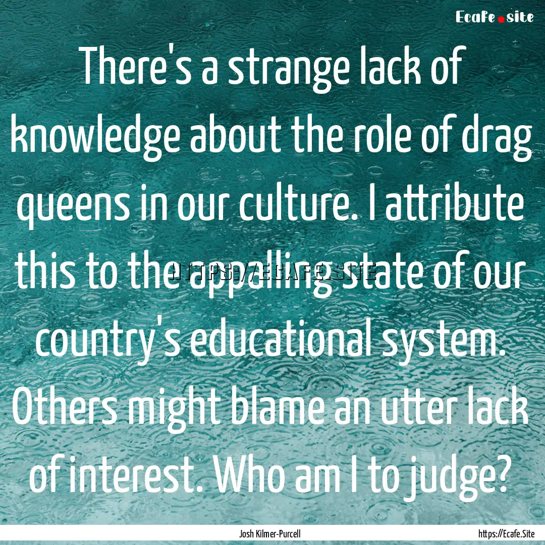 There's a strange lack of knowledge about.... : Quote by Josh Kilmer-Purcell