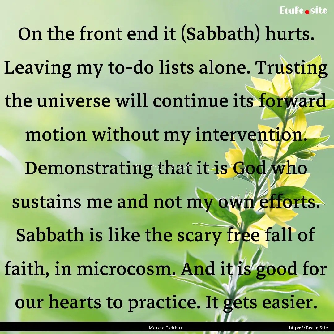 On the front end it (Sabbath) hurts. Leaving.... : Quote by Marcia Lebhar