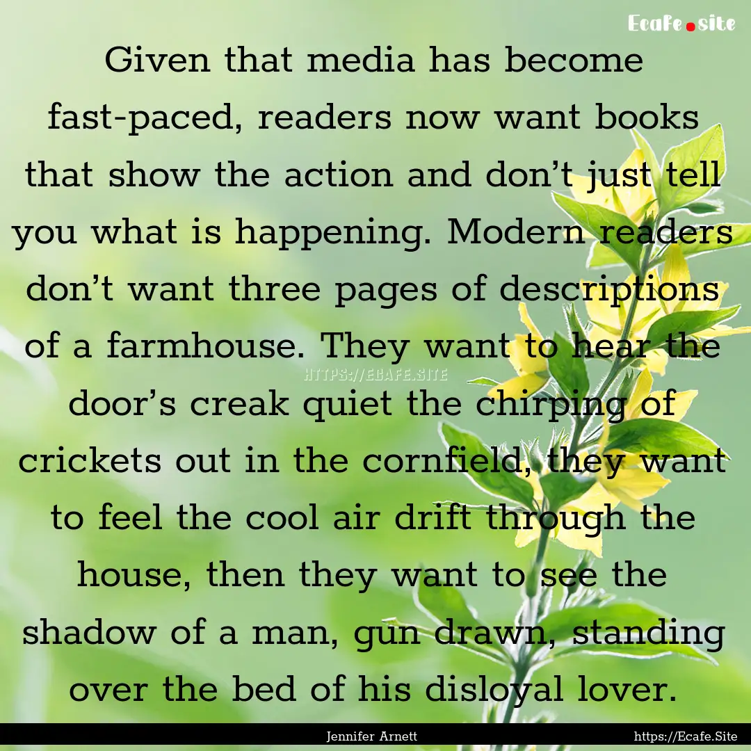 Given that media has become fast-paced, readers.... : Quote by Jennifer Arnett