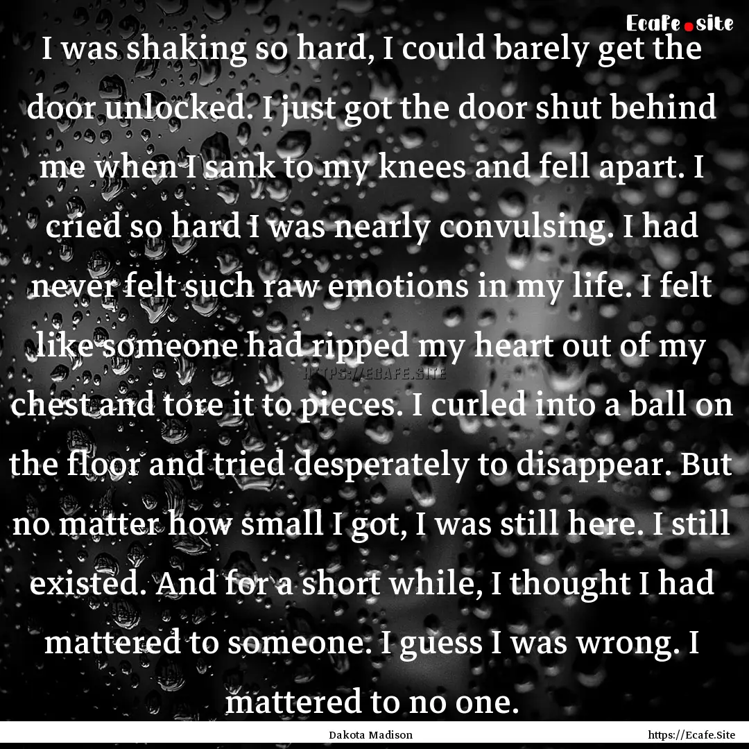 I was shaking so hard, I could barely get.... : Quote by Dakota Madison