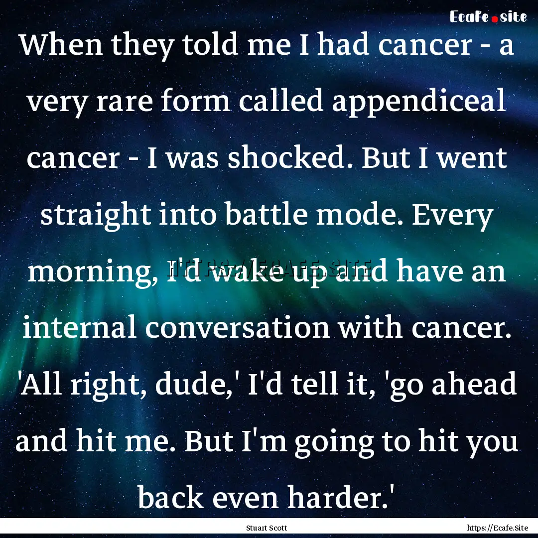 When they told me I had cancer - a very rare.... : Quote by Stuart Scott