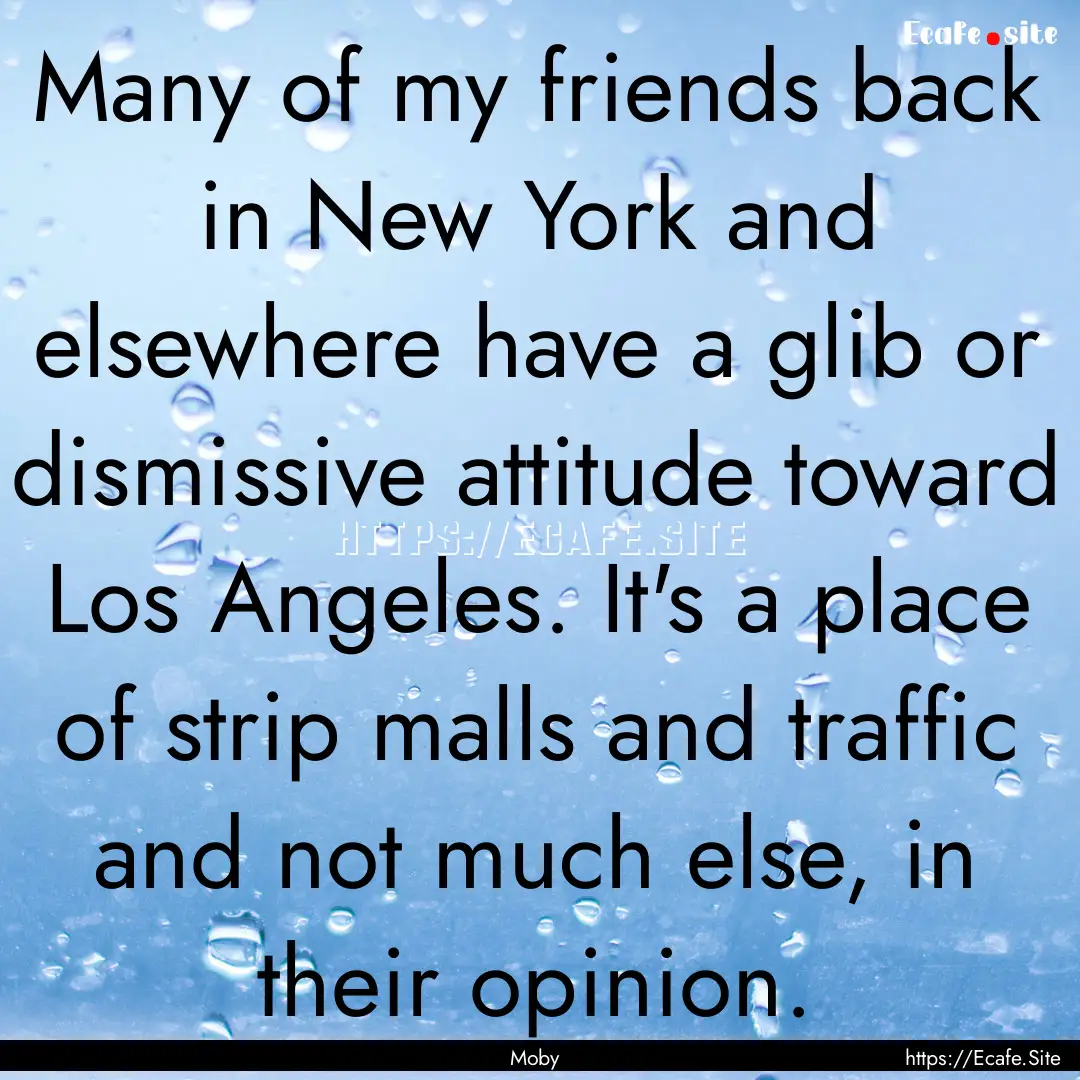 Many of my friends back in New York and elsewhere.... : Quote by Moby