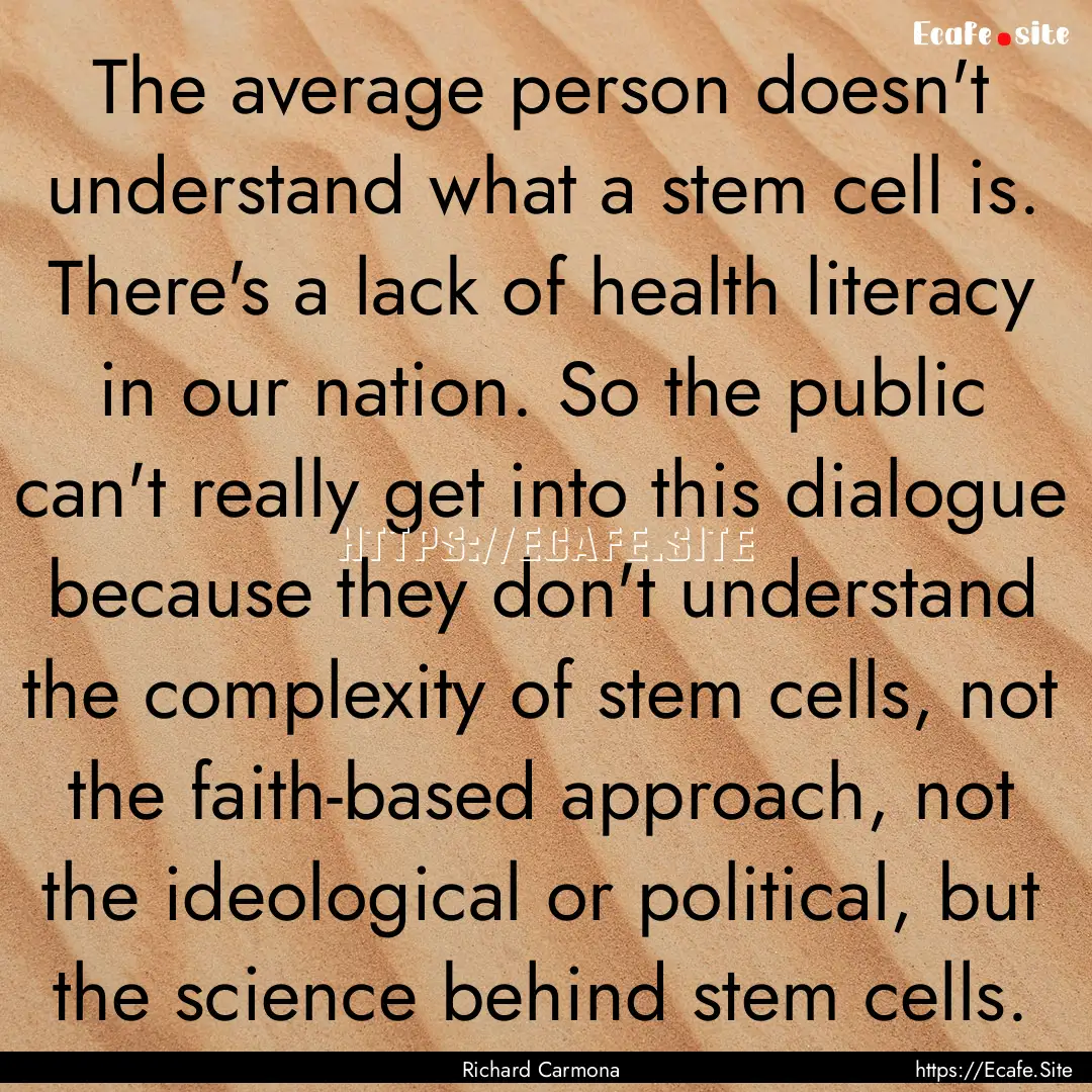 The average person doesn't understand what.... : Quote by Richard Carmona