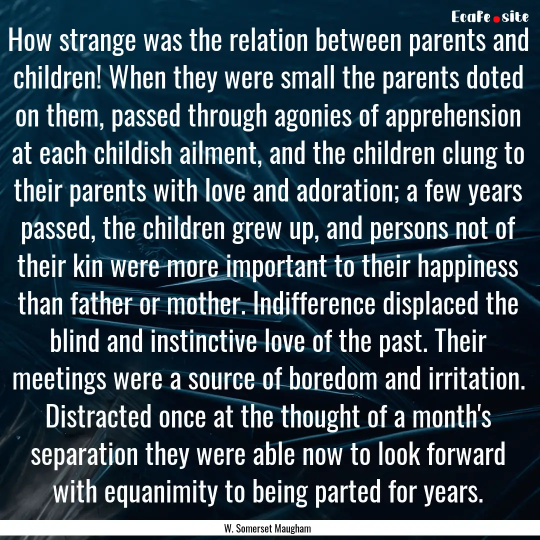 How strange was the relation between parents.... : Quote by W. Somerset Maugham