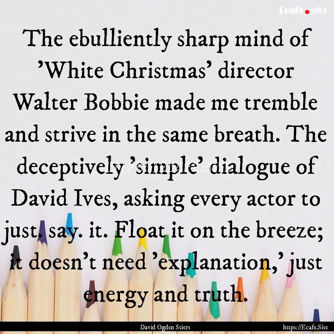 The ebulliently sharp mind of 'White Christmas'.... : Quote by David Ogden Stiers