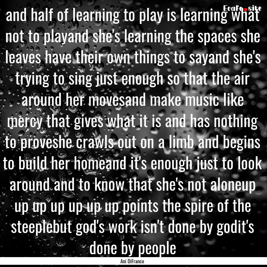 and half of learning to play is learning.... : Quote by Ani DiFranco