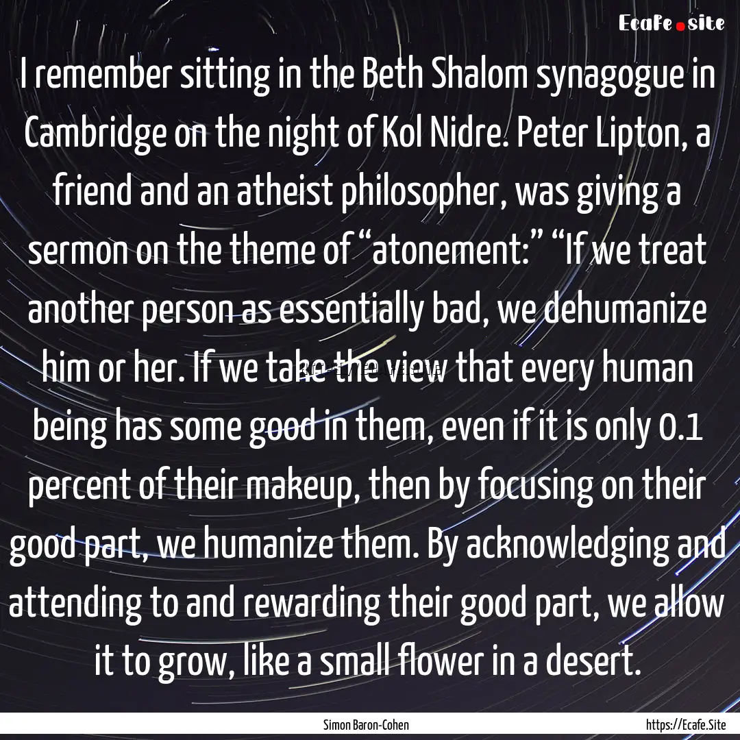 I remember sitting in the Beth Shalom synagogue.... : Quote by Simon Baron-Cohen