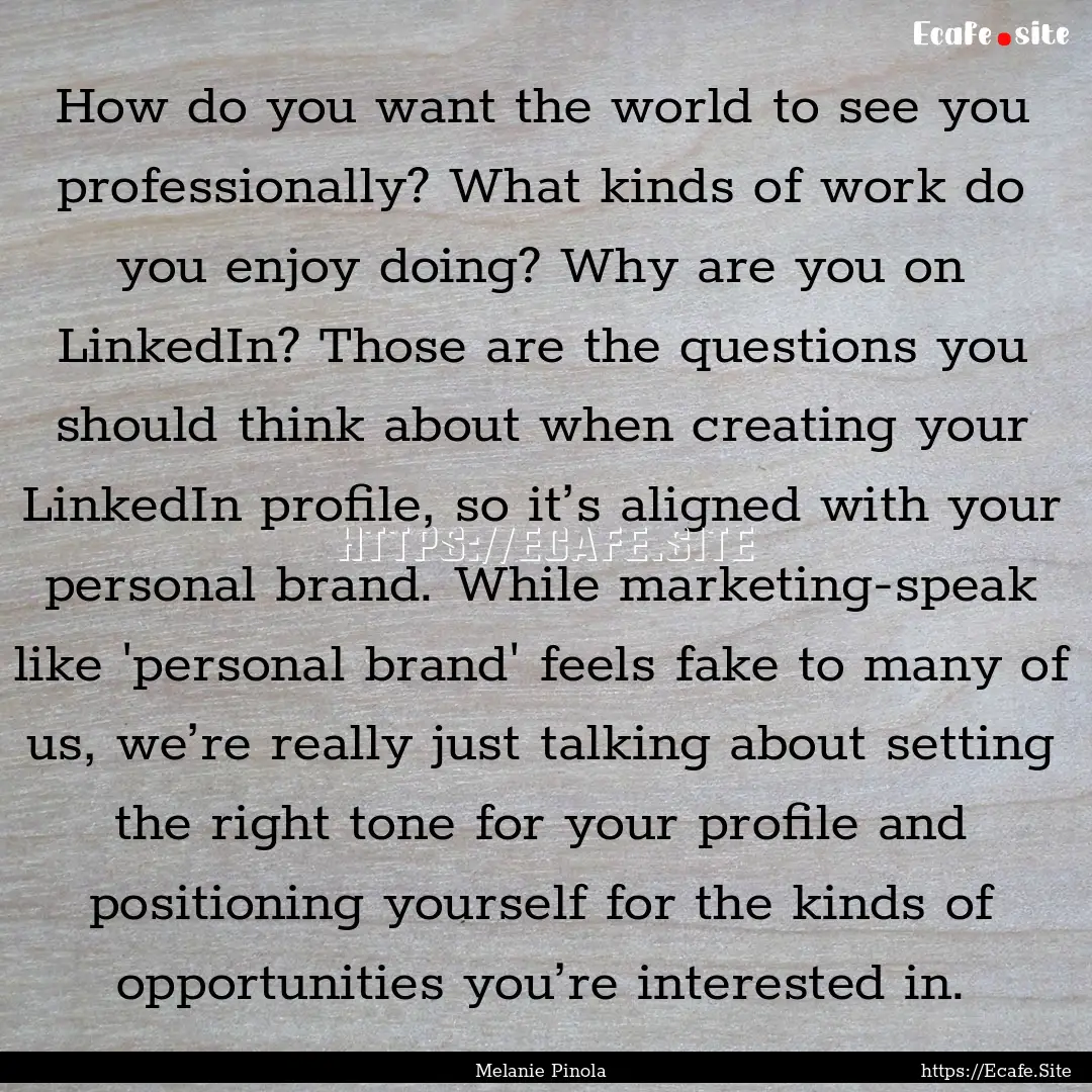 How do you want the world to see you professionally?.... : Quote by Melanie Pinola