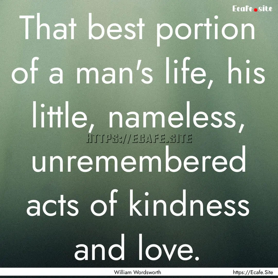 That best portion of a man's life, his little,.... : Quote by William Wordsworth