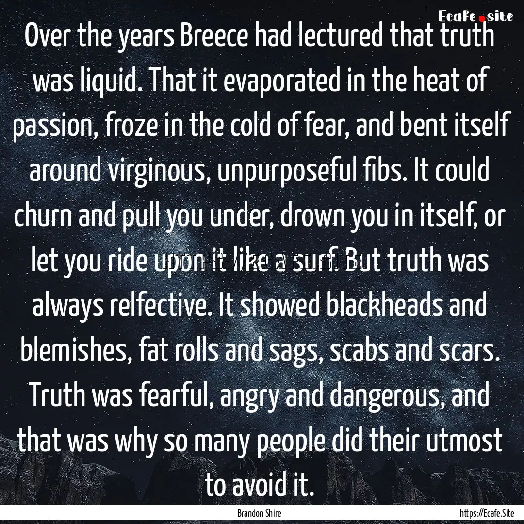 Over the years Breece had lectured that truth.... : Quote by Brandon Shire