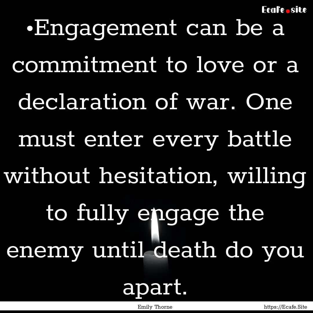 •Engagement can be a commitment to love.... : Quote by Emily Thorne