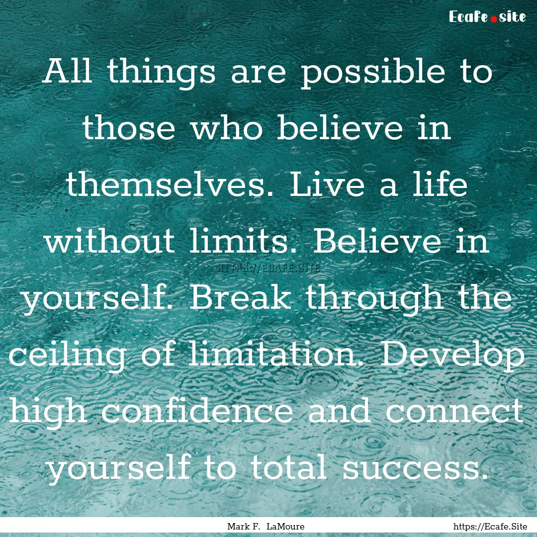 All things are possible to those who believe.... : Quote by Mark F. LaMoure