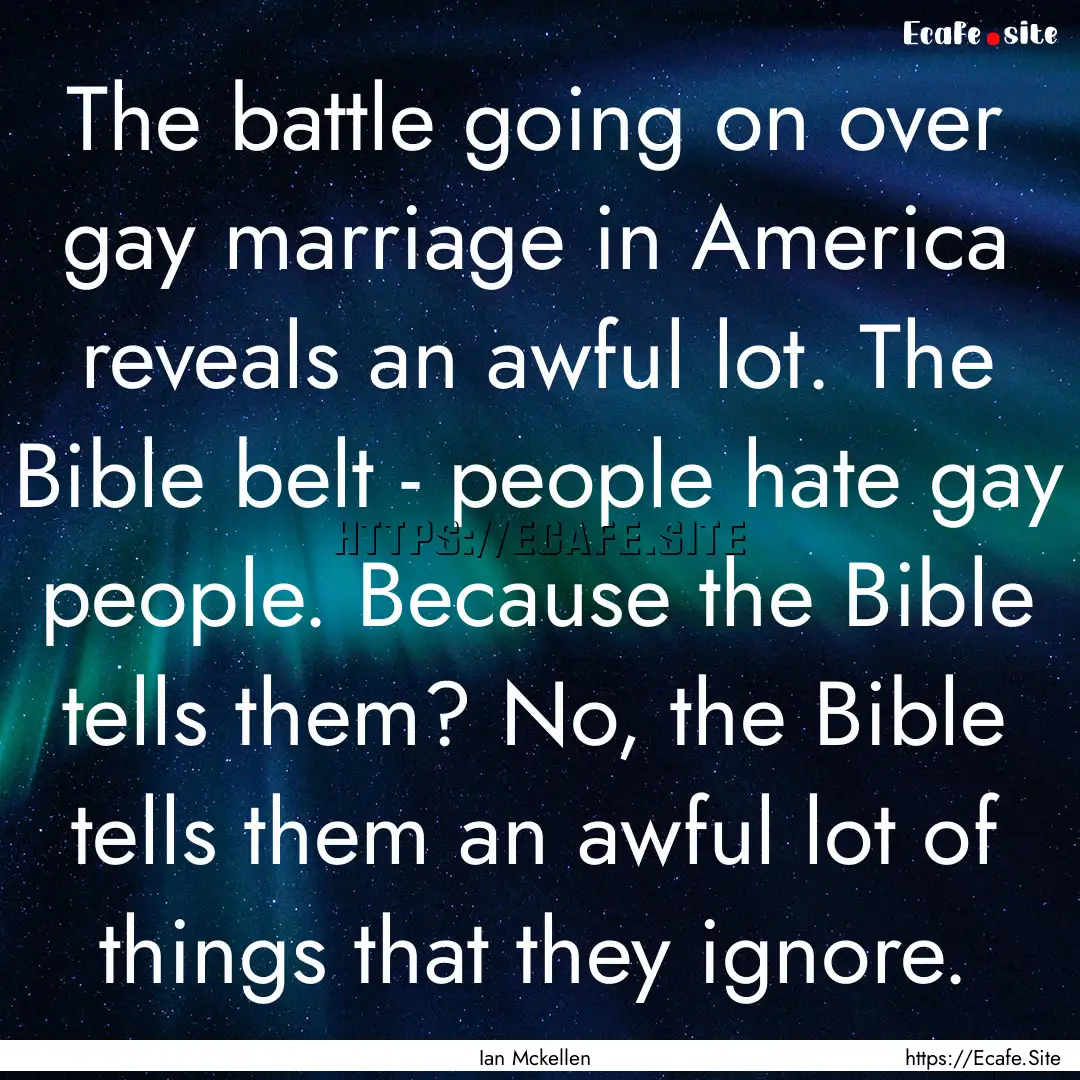 The battle going on over gay marriage in.... : Quote by Ian Mckellen