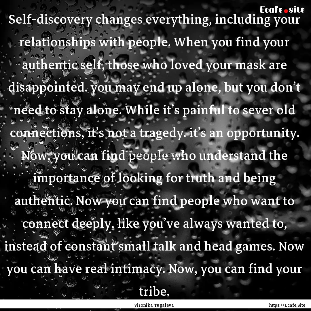 Self-discovery changes everything, including.... : Quote by Vironika Tugaleva