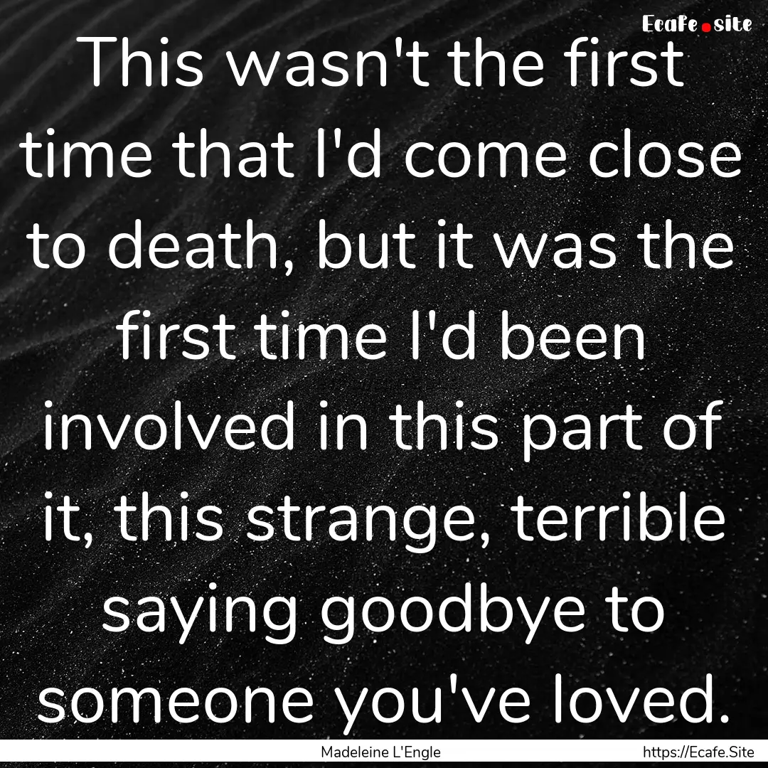 This wasn't the first time that I'd come.... : Quote by Madeleine L'Engle