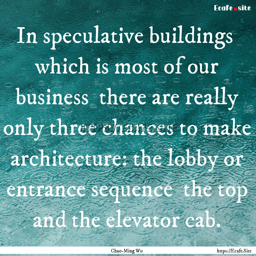 In speculative buildings which is most of.... : Quote by Chao-Ming Wu