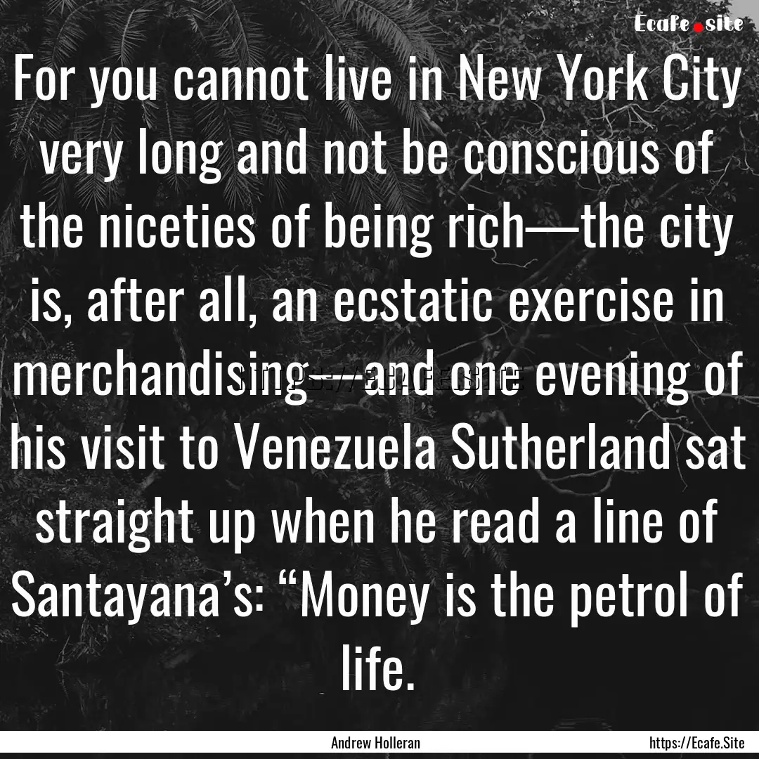 For you cannot live in New York City very.... : Quote by Andrew Holleran