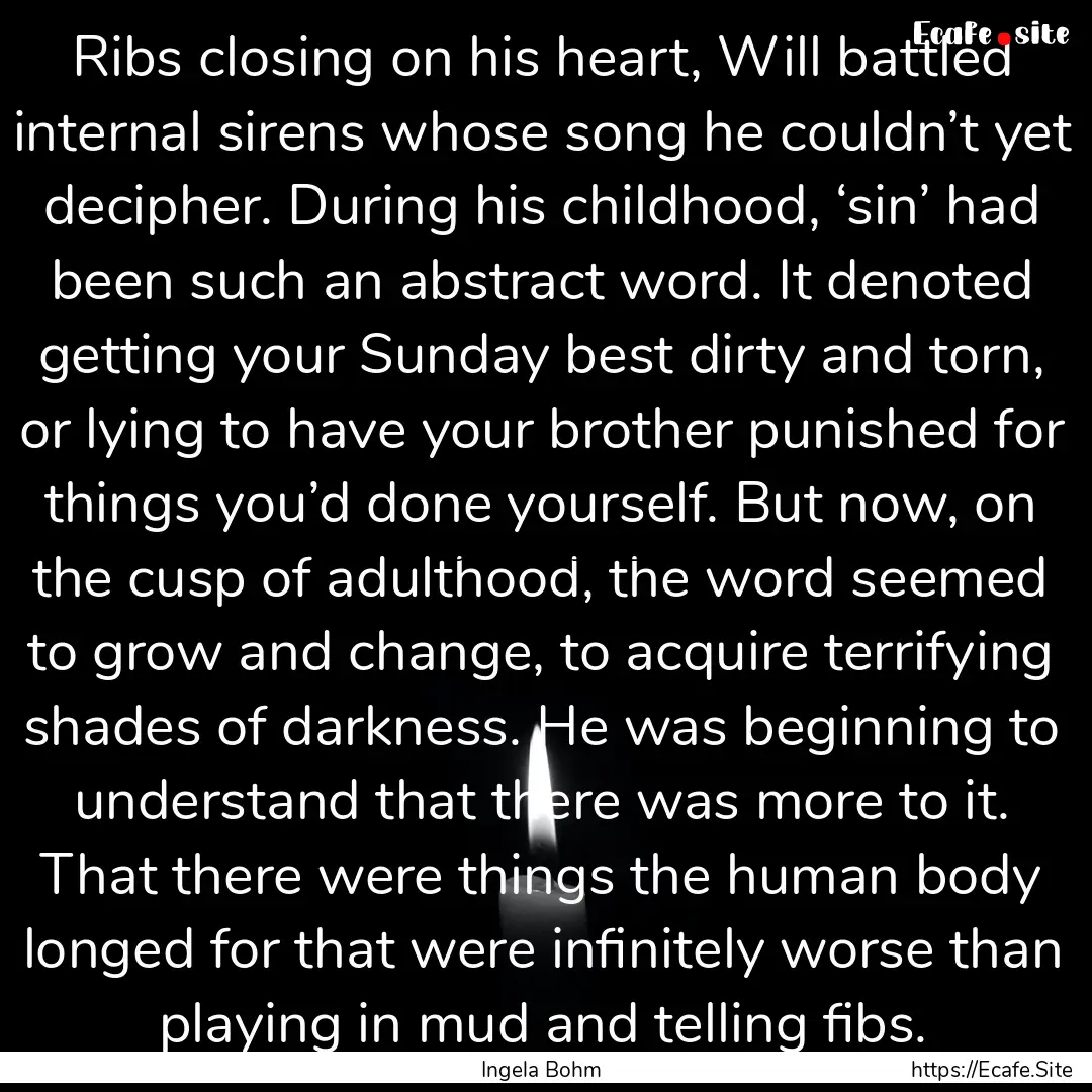 Ribs closing on his heart, Will battled internal.... : Quote by Ingela Bohm