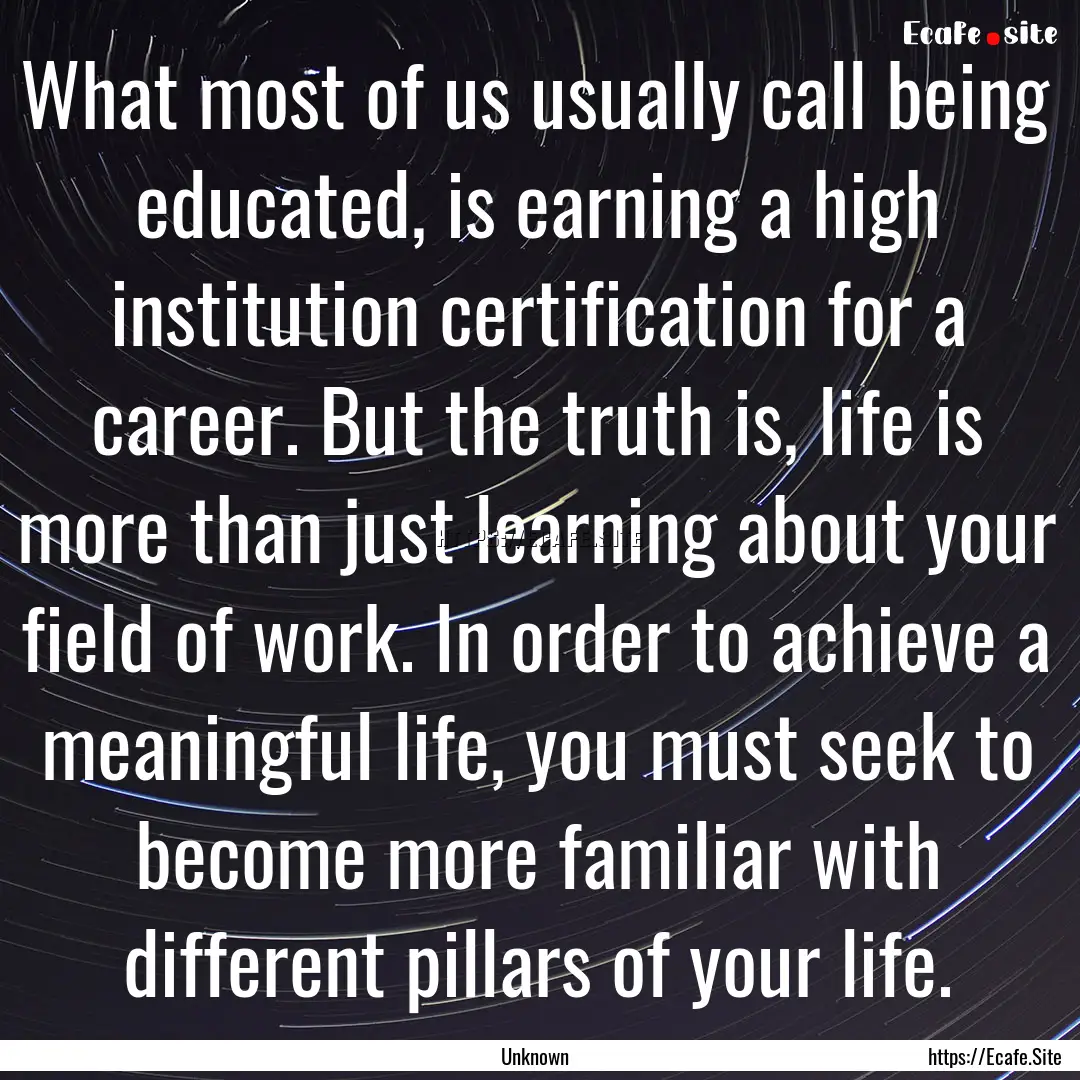 What most of us usually call being educated,.... : Quote by Unknown