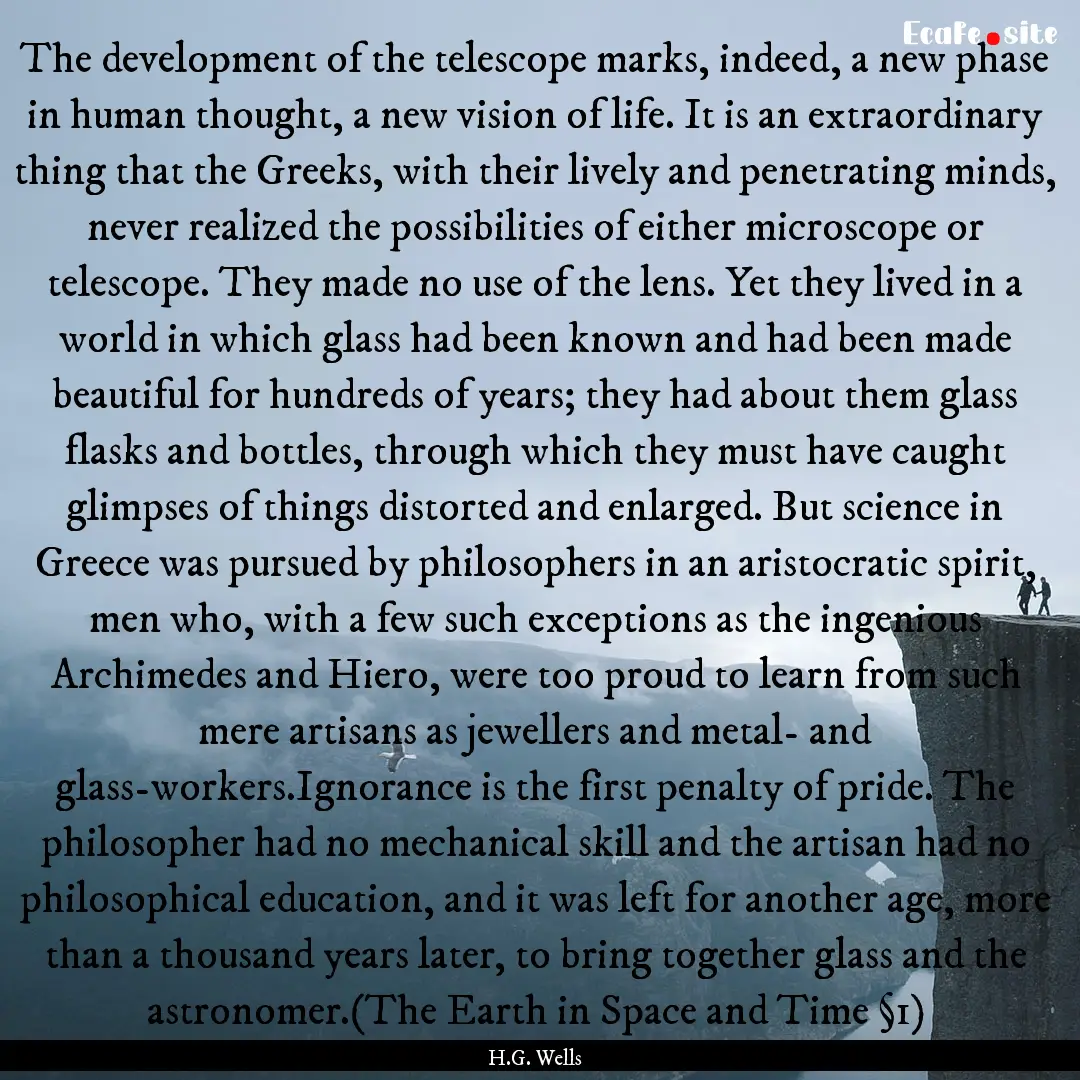 The development of the telescope marks, indeed,.... : Quote by H.G. Wells