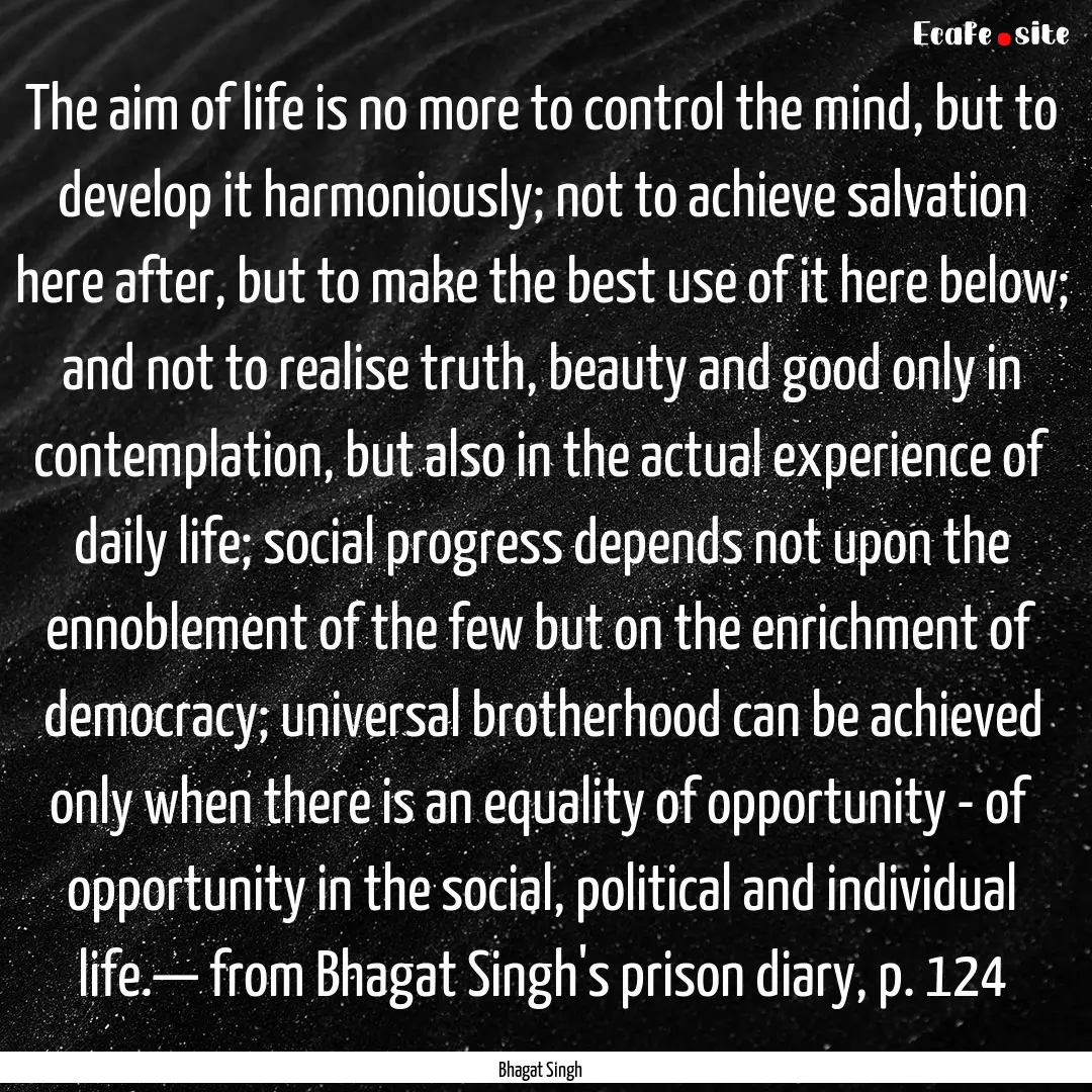 The aim of life is no more to control the.... : Quote by Bhagat Singh