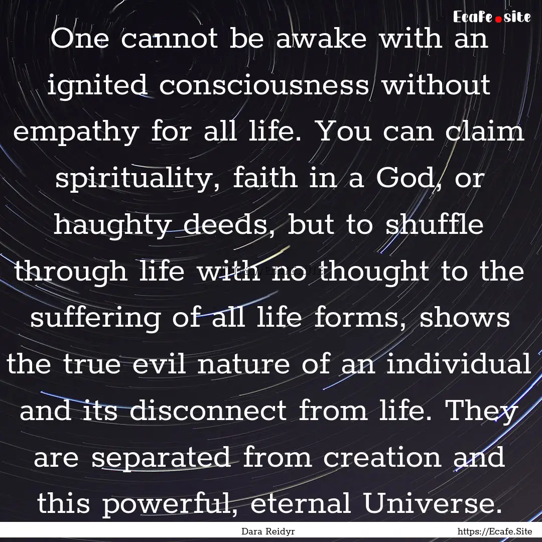 One cannot be awake with an ignited consciousness.... : Quote by Dara Reidyr