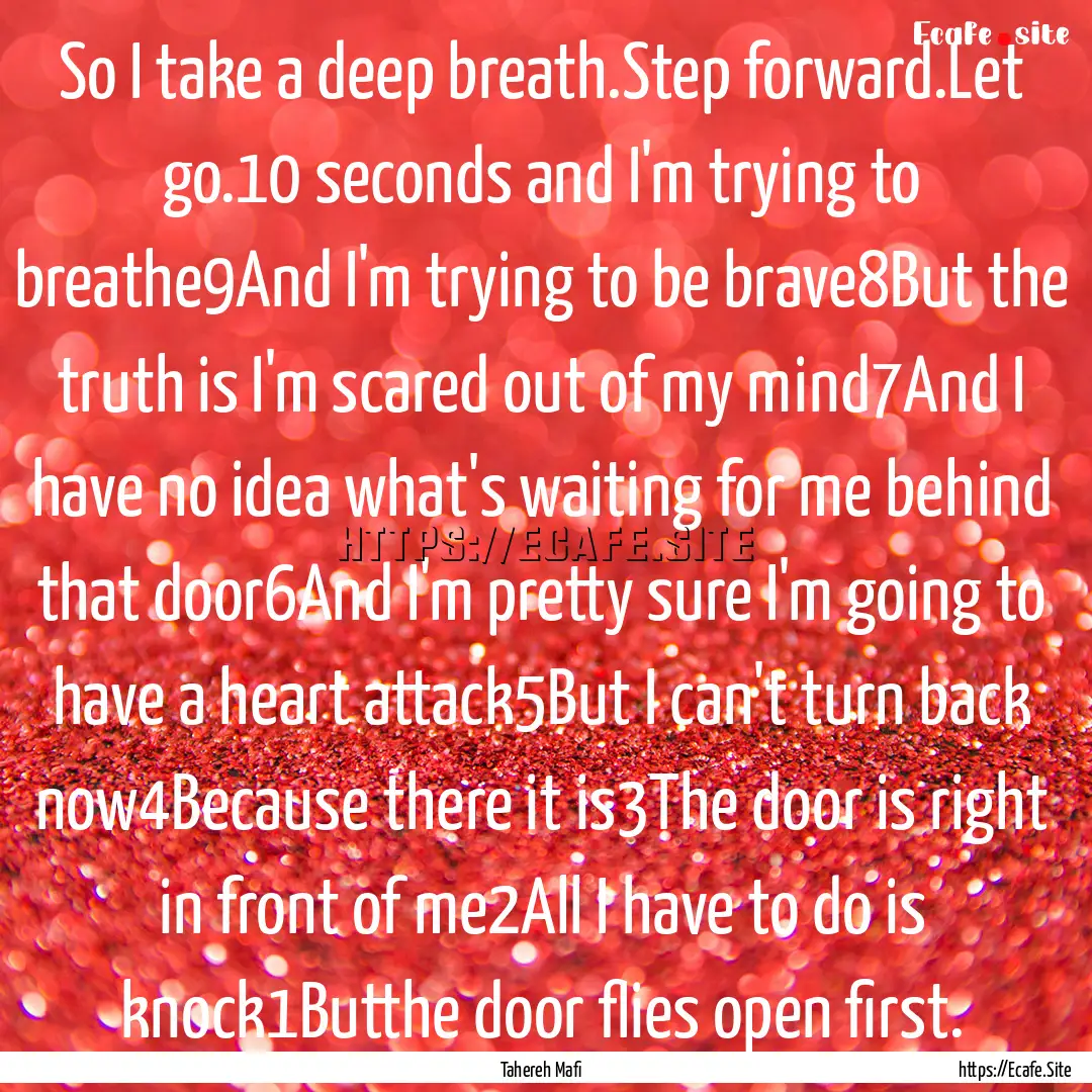 So I take a deep breath.Step forward.Let.... : Quote by Tahereh Mafi