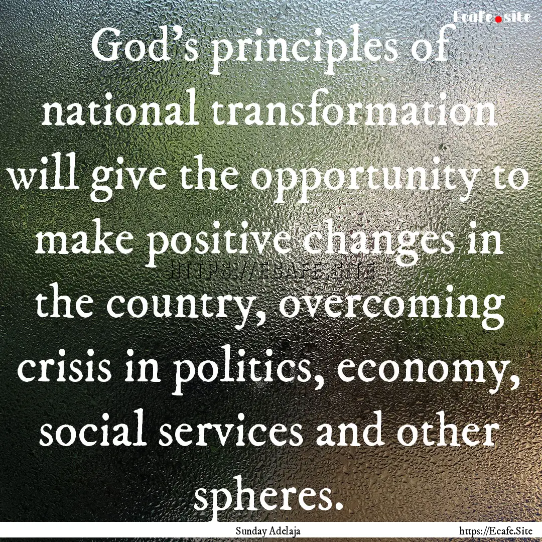 God's principles of national transformation.... : Quote by Sunday Adelaja