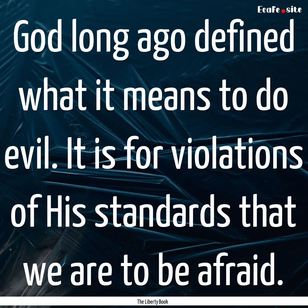 God long ago defined what it means to do.... : Quote by The Liberty Book