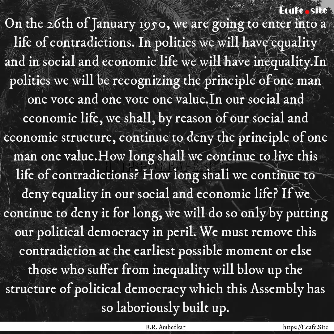 On the 26th of January 1950, we are going.... : Quote by B.R. Ambedkar