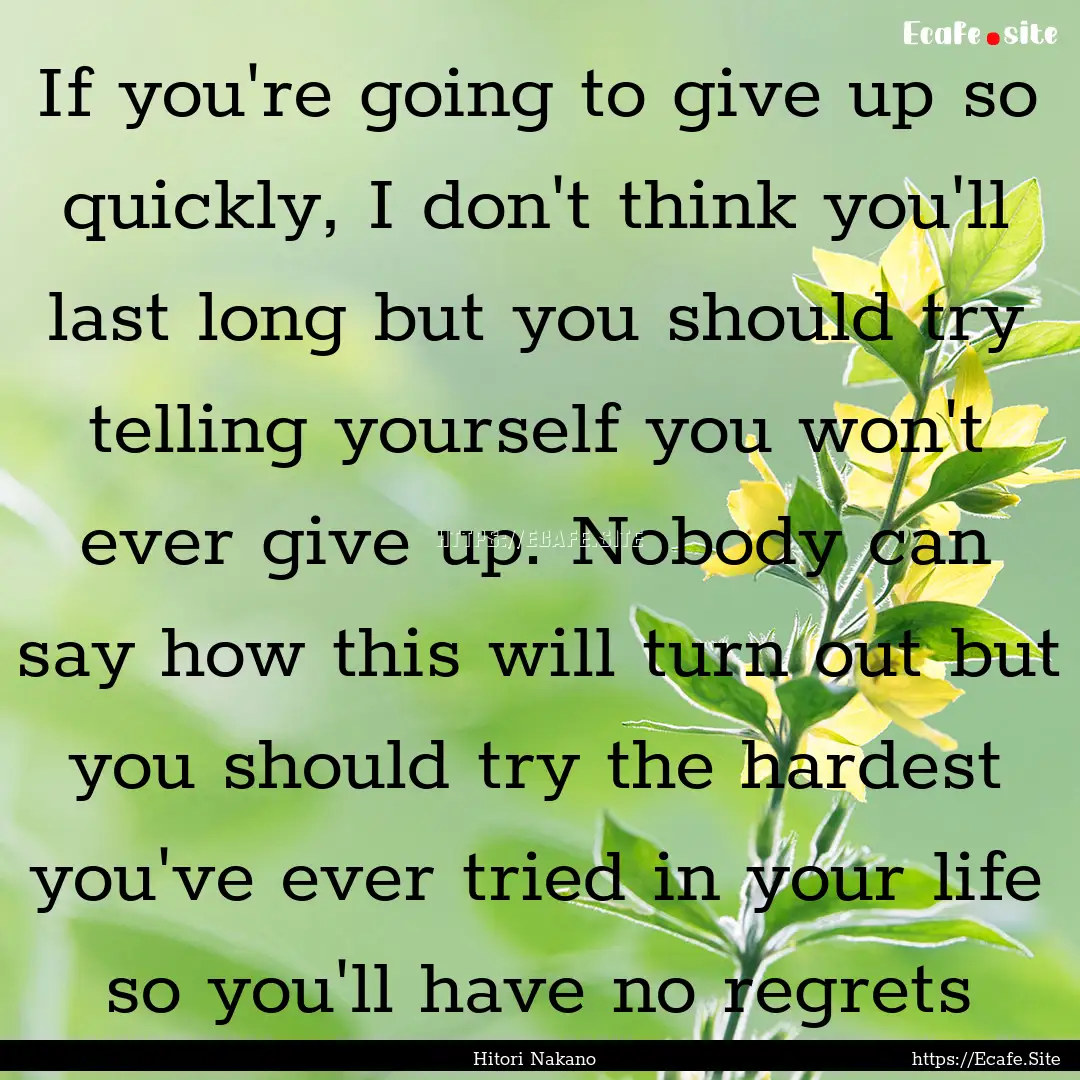 If you're going to give up so quickly, I.... : Quote by Hitori Nakano