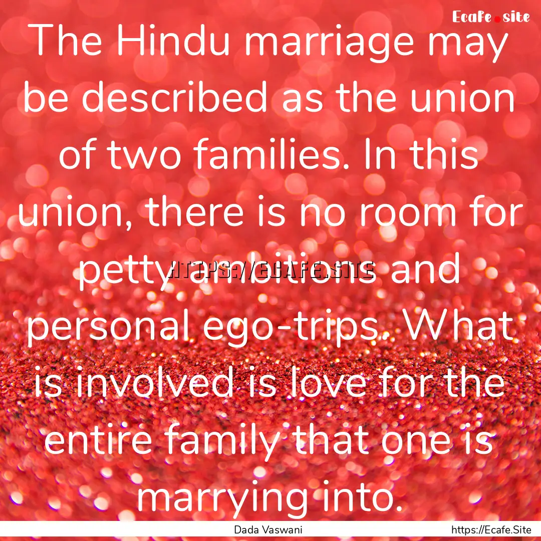 The Hindu marriage may be described as the.... : Quote by Dada Vaswani