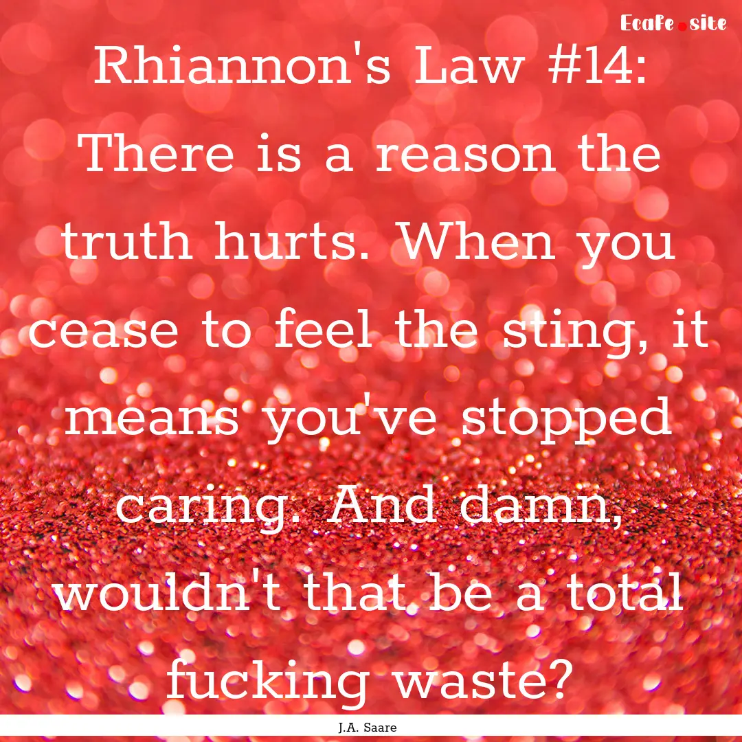 Rhiannon's Law #14: There is a reason the.... : Quote by J.A. Saare