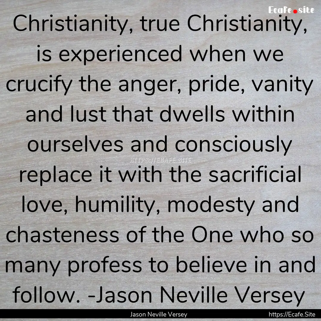 Christianity, true Christianity, is experienced.... : Quote by Jason Neville Versey