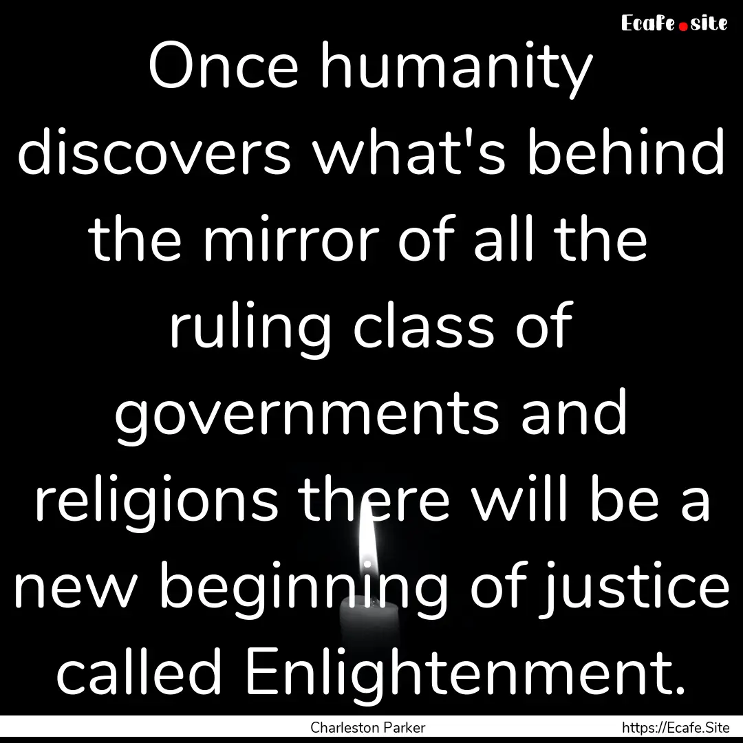 Once humanity discovers what's behind the.... : Quote by Charleston Parker